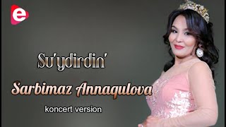 Сарбиназ Аннакулова - Суйдирдин