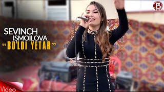 Sevinch Ismoilova - Bo'ldi yetar