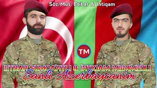 Etibar Sumqayitli, Intiqam Memmedli - Şanli Azerbaycanim