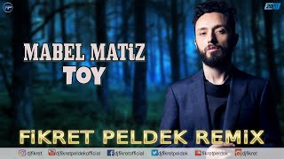 Mabel Matiz - Toy (Fikret Peldek Remix)