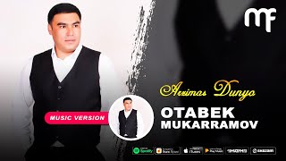Otabek Mukarramov - Arzimas dunyo