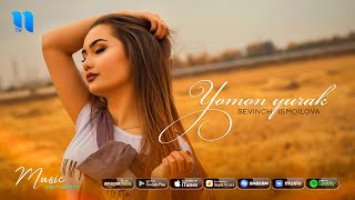 Sevinch Ismoilova - Yomon yurak