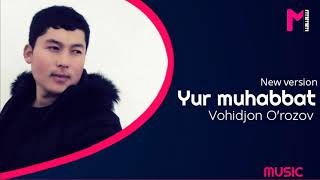 Vohidjon O'rozov - Yur muhabbat (cover)