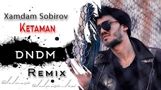 Xamdam Sobirov - Ketaman (DNDM remix)