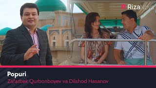 Zafarbek Qurbonboyev, Dilshod Hasanov - Popuri