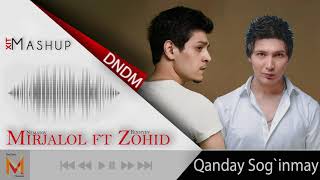 Zohid Ft Mirjalol - Qanday Sog`inmay (DNDM Remix) Mashup