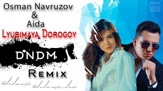 Aida, Osman Navruzov - Dorogoy, Lyubimaya (DNDM REMIX) MashUp