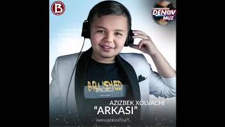 Azizbek Xolvachi - Arkasi