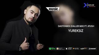 Dastonbek (Daller Mix) va Atush - Yureksiz