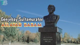 Genjebay Sultamuratov - Allayar babam