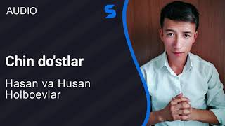 Hasan va Husan Holboevlar - Chin do'stlar