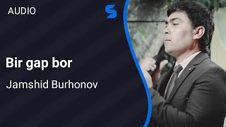Jamshid Burhonov - Bir gap bor