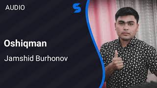 Jamshid Burhonov - Oshiqman