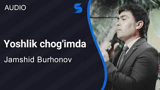 Jamshid Burhonov - Yoshlik chog'imda