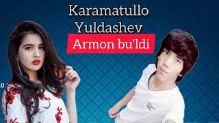 Karamatullo Yuldashev - Armon bo'ldi