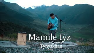 Мамиле туз - Tynyskhan (cover)