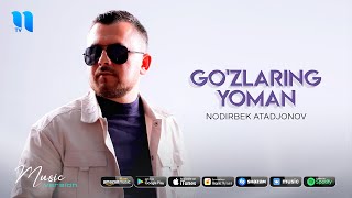 Nodirbek Atadjonov - Go'zlaring yoman
