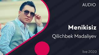 Qilichbek Madaliyev - Menikisiz