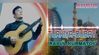 Rasul Nurmatov - Turkiya Dubay