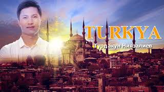 Турдакун Ниязалиев - Turkya