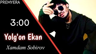 Xamdam Sobirov - Yolg'on Ekan