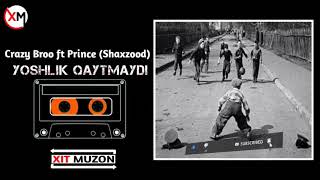 Crazy Broo, Prince (Shaxzood) - Yoshlik qaytmaydi