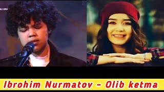 Ibrohim Nurmatov - Olib ketma