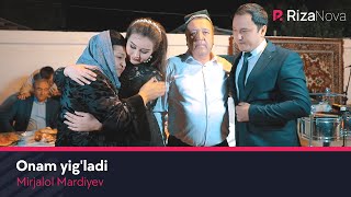 Mirjalol Mardiyev - Onam yig'ladi
