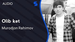 Murodjon Rahimov - Olib ket