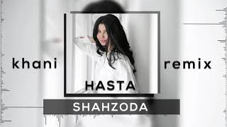 Shahzoda - Xasta (khani REMIX)