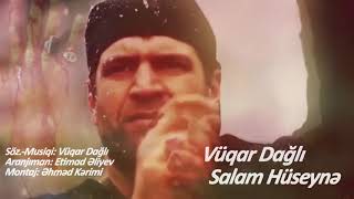 Vuqar Dagli - Salam Huseyne