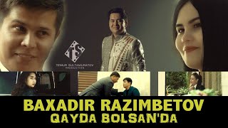 Baxadir Razimbetov - Qayda Bolsanda