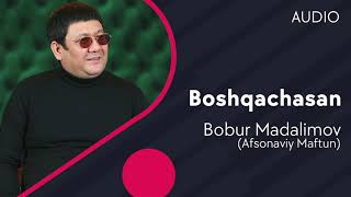Bobur Madalimov (Afsonaviy Maftun) - Boshqachasan