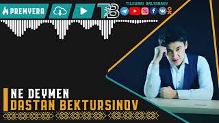 Dastan Bektursinov - Ne deymen