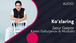 Jasur Gaipov, Karen Gafurjanov, Mustafo - Ko'zlaring