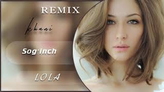 Lola Yuldasheva - Sog'inch (khani REMIX)