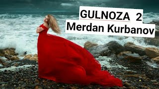 Merdan Kurbanov - Sevdim men faqat Gulnozani 2