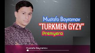 Mustafo Bayramov - Turkmen gyzy