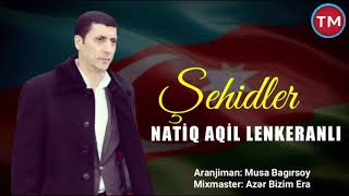 Natiq Aqil Lenkeranli - Şehidler