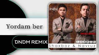 Shaxboz & Navruz - Yordam ber (DNDM REMIX)