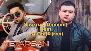Shoxrux (Ummon), Otash (Xijron) - Ketarsan (Remix Mashup)