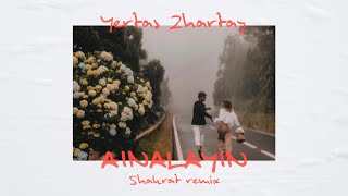 Yertay Zhartay - Ainalayin (Shakrat Remix)