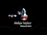 Abdullajon Yangiboyev - Dilfuzaxonim (Remix)