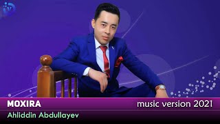 Ahliddin Abdullayev - Moxira