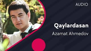 Azamat Ahmedov - Qaylardasan