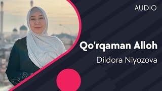 Dildora Niyozova - Qo'rqaman Alloh