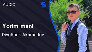 DiyoRbek Akhmedov - Yorim mani