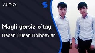 Hasan va Husan Holboevlar - Mayli yorsiz o'tay