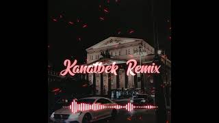 Kanatbek Remix - Армандар орындалады