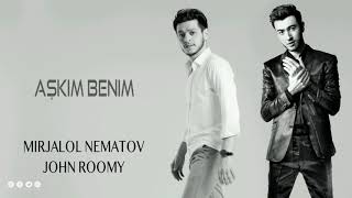 Mirjalol Nematov & John Roomy - Aşkim benim
